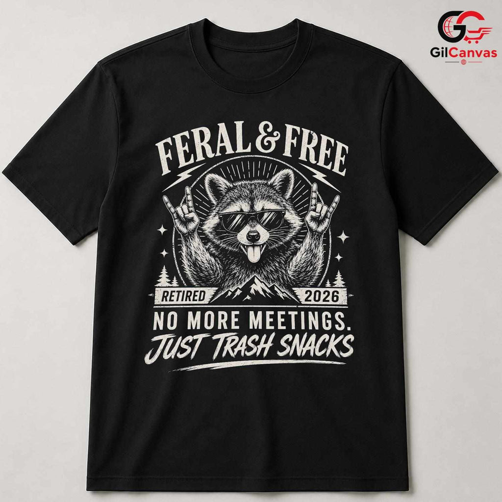 Feral Free Retirement T-Shirt Unisex Raccoon Humorous 2026 Casual Graphic Shirt