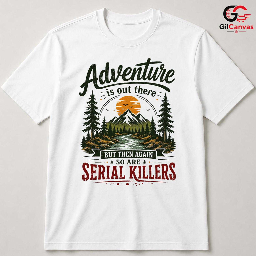 Fun Adventure Themed T-Shirt Outdoor Nature Lover Unisex Holiday Gift Tee