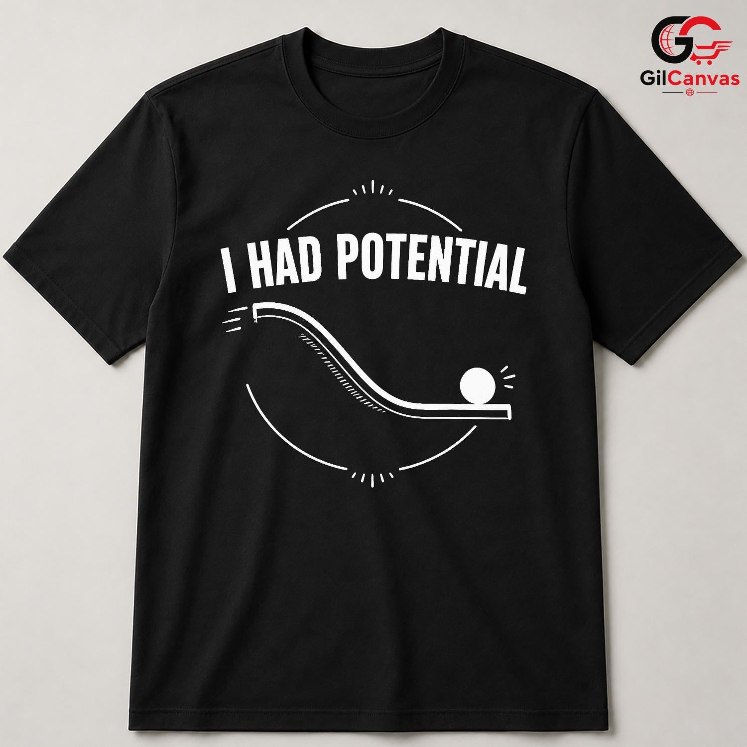 I Had Potential Quote T-Shirt Motivational Casual Graphic Unisex Tee Gift