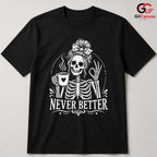 Skeleton Coffee Graphic Tee Never Better Halloween Fun Unique Unisex Apparel