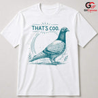 Thats Coo Funny Pigeon T-Shirt Men Women Bird Lover Nature Design Humorous Shirt
