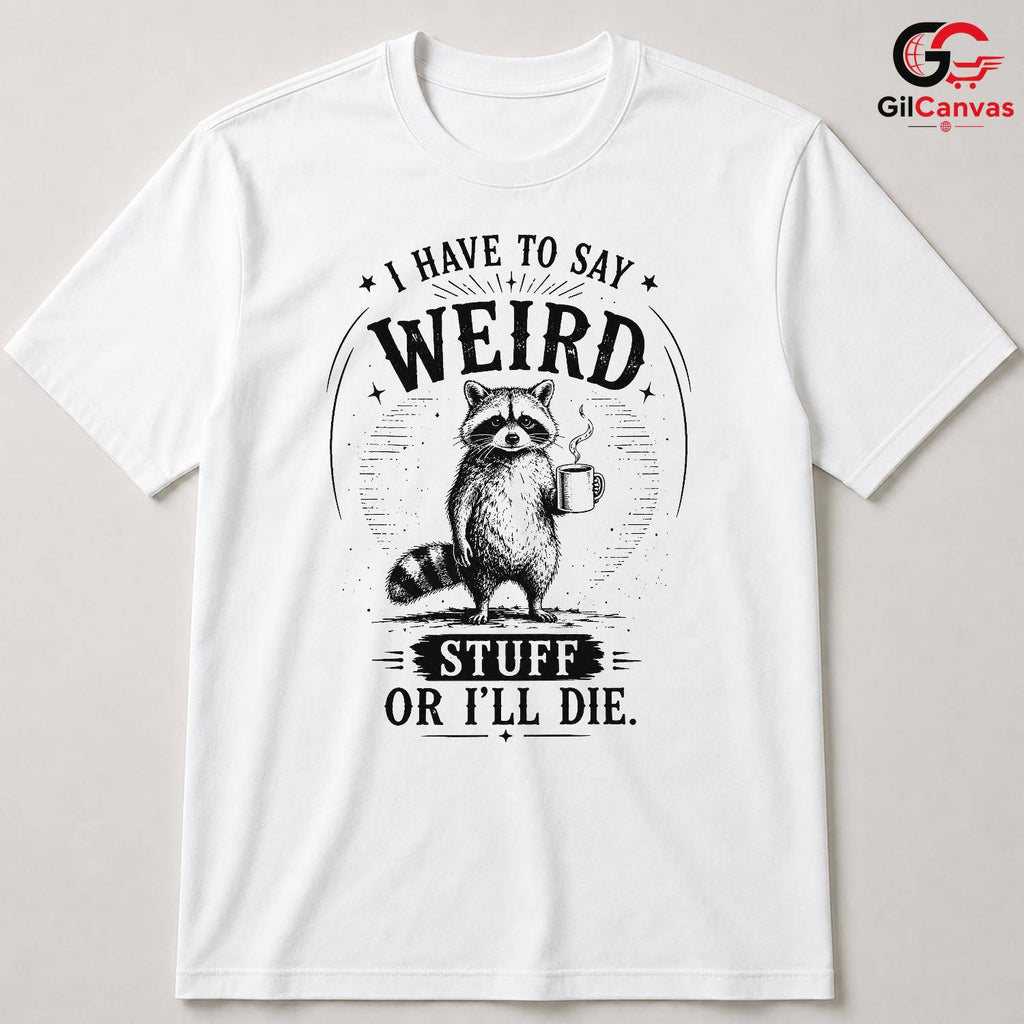 Weird Raccoon Coffee T-Shirt Unisex Funny Gift For Friends Family Graphic Tee