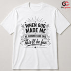 When God Made Me Funny T-Shirt Men Women Humorous Quote Christian Graphic Shirt