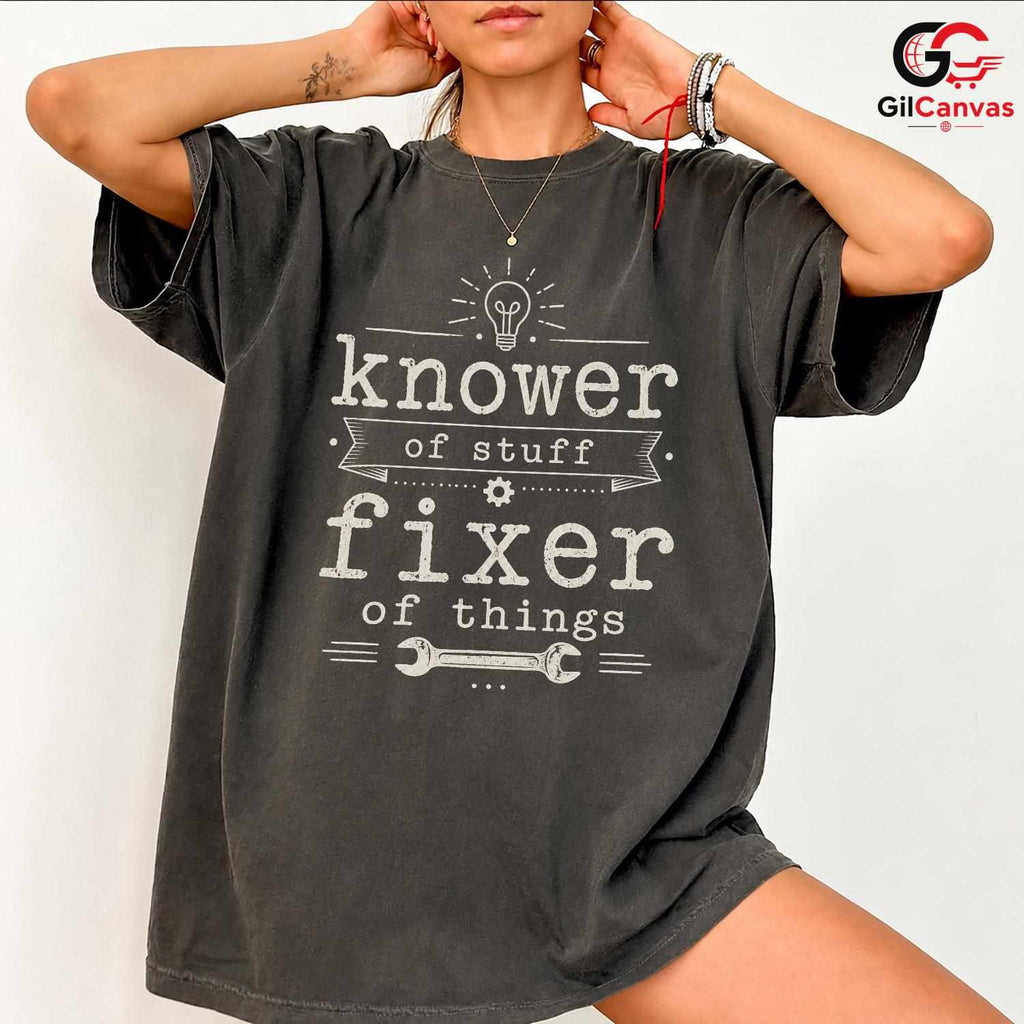 Fixer Of Things Custom T-Shirt Knower Of Stuff Fun Unisex Humor Tee Gift