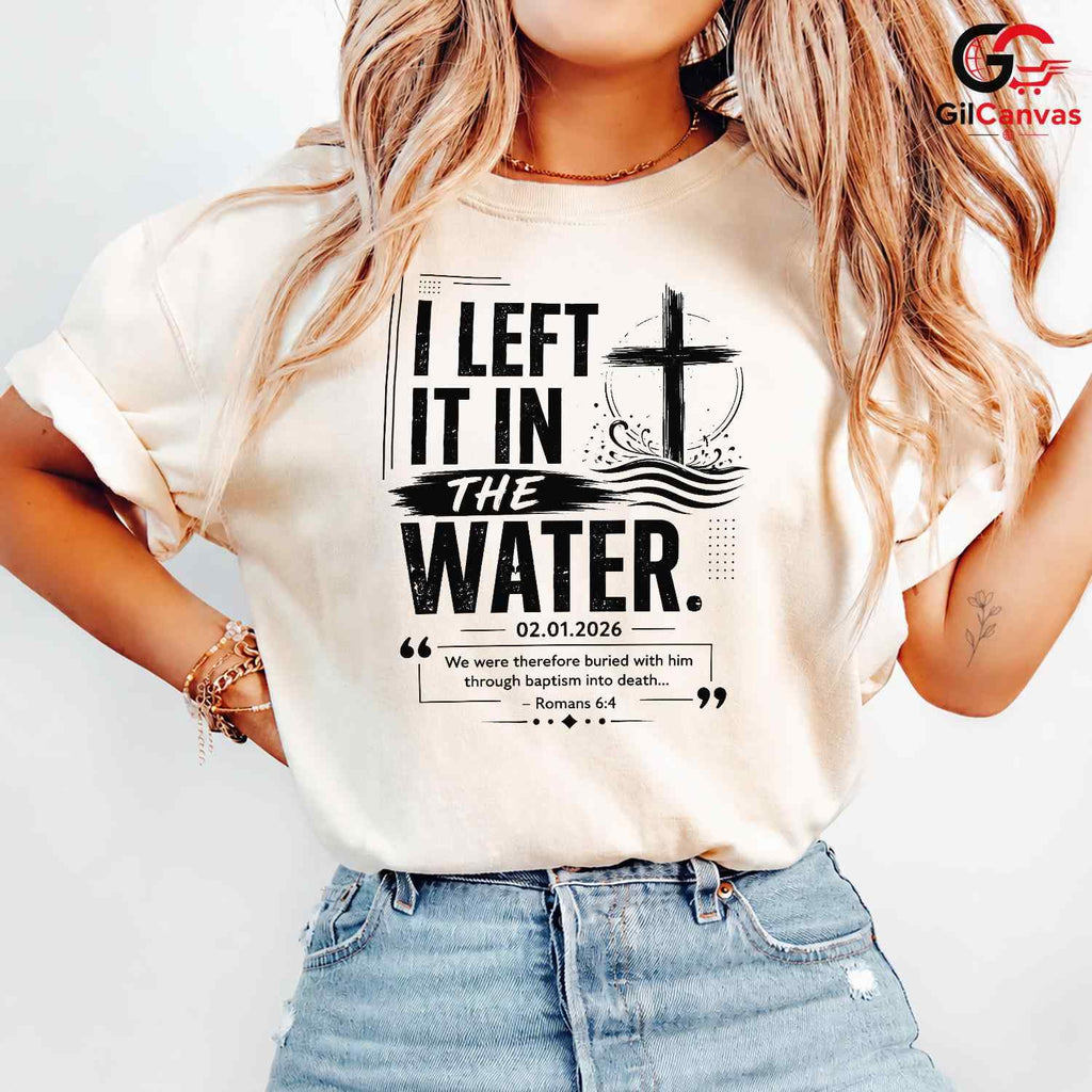 Left It In The Water T-Shirt Unisex Baptism Celebration Custom Religious Gift Tee