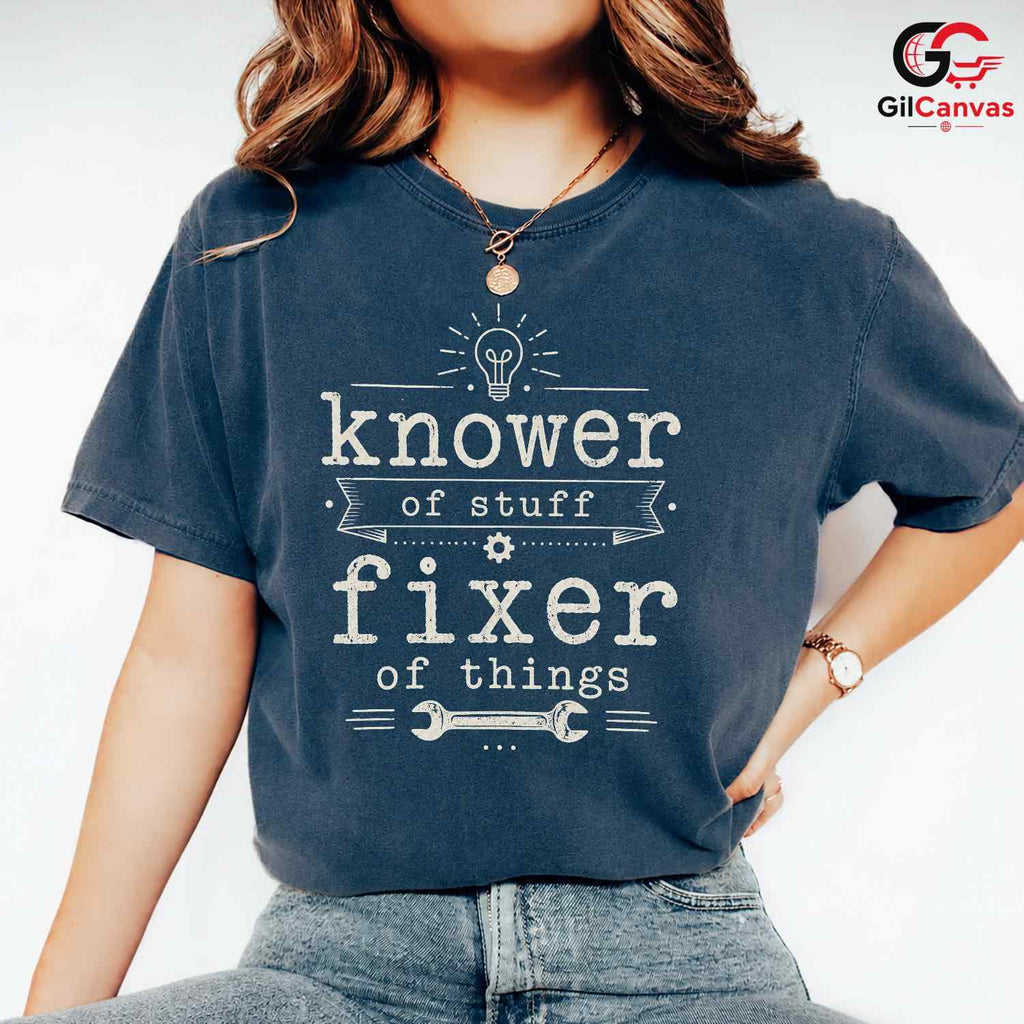 Fixer Of Things Custom T-Shirt Knower Of Stuff Fun Unisex Humor Tee Gift
