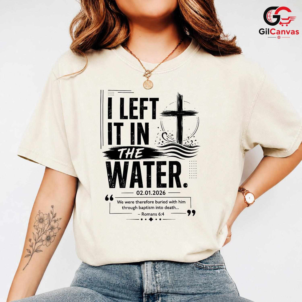 Left It In The Water T-Shirt Unisex Baptism Celebration Custom Religious Gift Tee