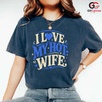 Love My Hot Wife T-Shirt Unisex Valentines Day Romantic Gift Graphic Apparel