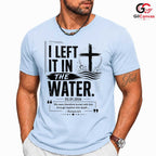 Left It In The Water T-Shirt Unisex Baptism Celebration Custom Religious Gift Tee