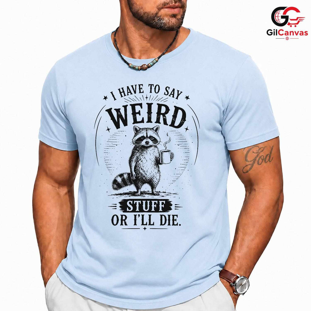 Weird Raccoon Coffee T-Shirt Unisex Funny Gift For Friends Family Graphic Tee