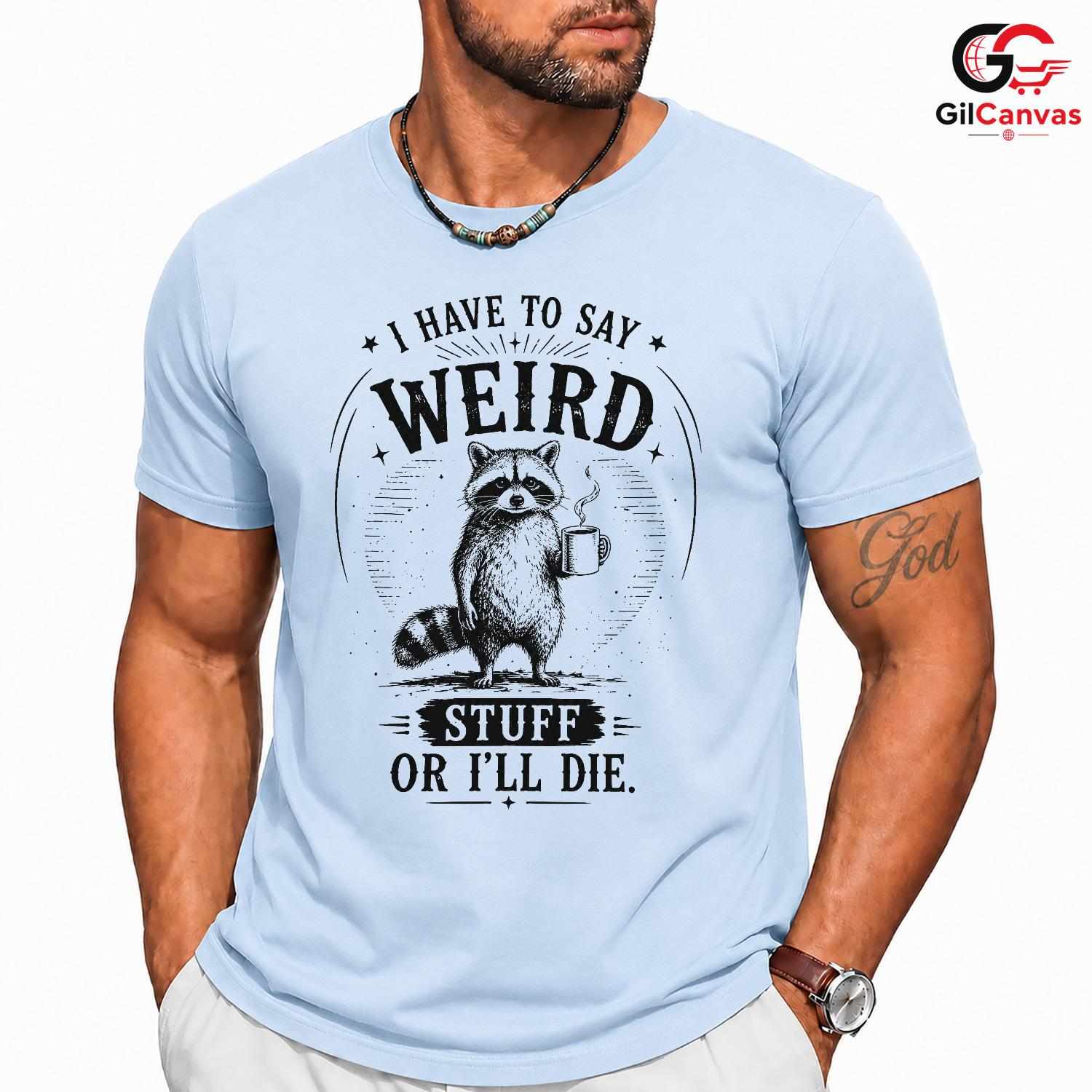 Weird Raccoon Coffee T-Shirt Unisex Funny Gift For Friends Family Graphic Tee