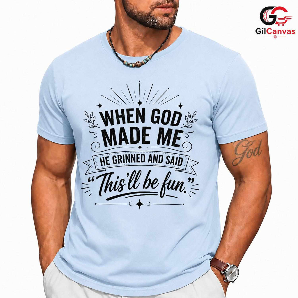 When God Made Me Funny T-Shirt Men Women Humorous Quote Christian Graphic Shirt