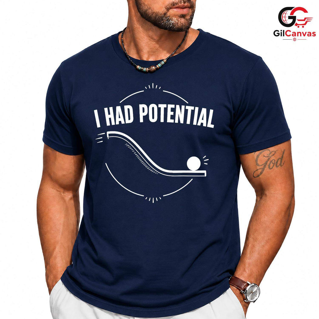 I Had Potential Quote T-Shirt Motivational Casual Graphic Unisex Tee Gift