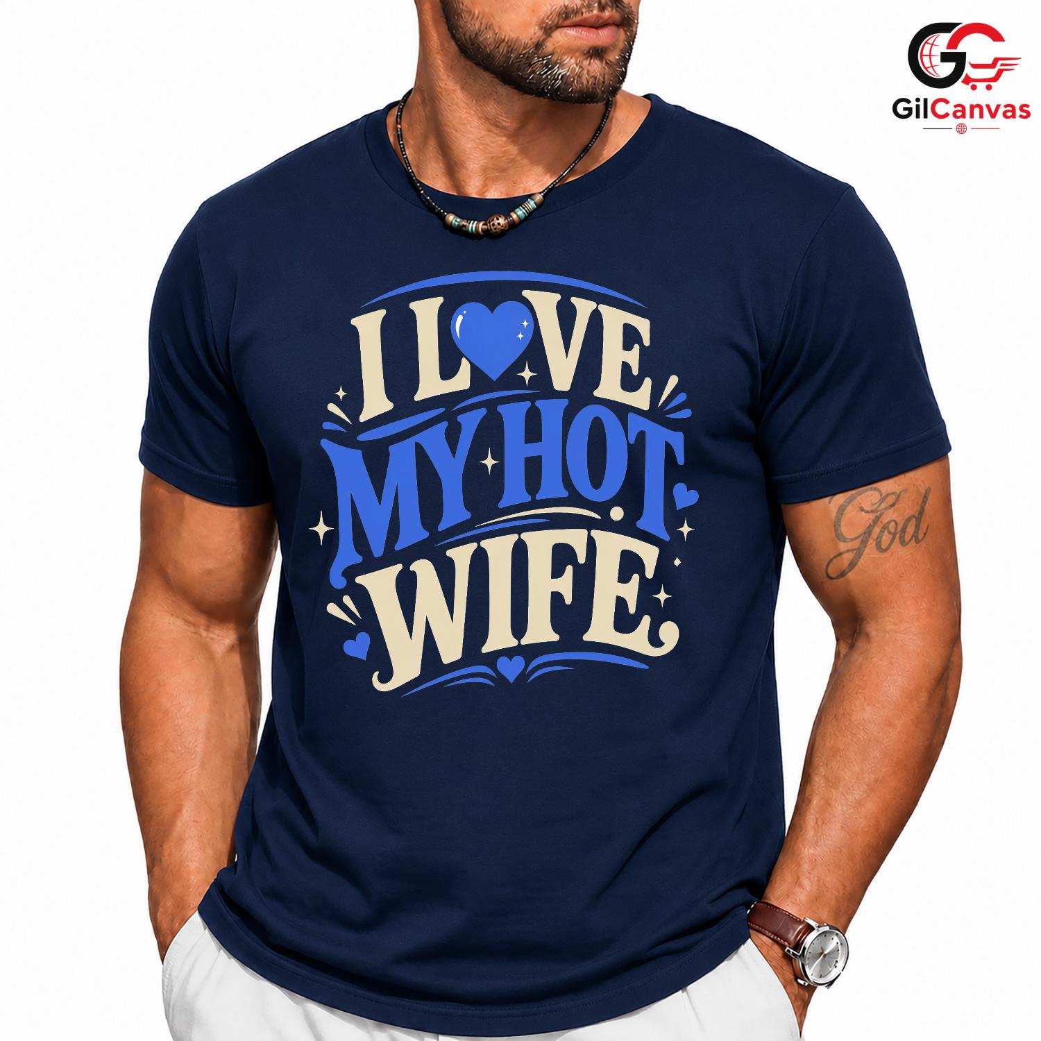 Love My Hot Wife T-Shirt Unisex Valentines Day Romantic Gift Graphic Apparel